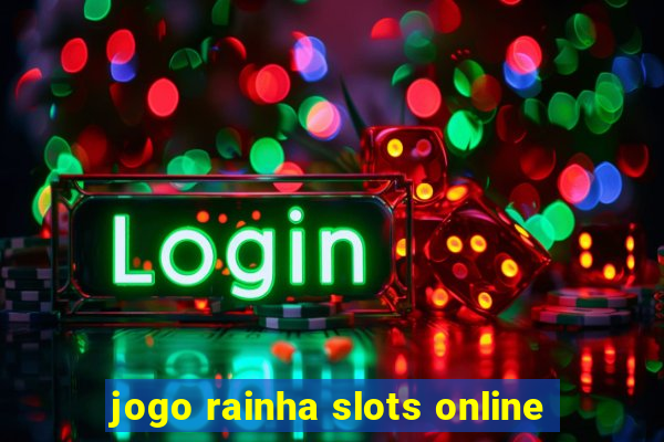 jogo rainha slots online